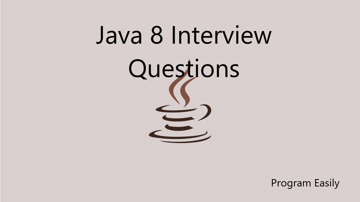 java-8-interview-questions-for-experienced-backend-program-easily